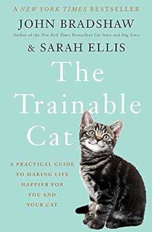 Bild des Verkufers fr The Trainable Cat: A Practical Guide to Making Life Happier for You and Your Cat zum Verkauf von WeBuyBooks