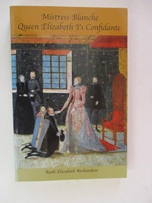 Seller image for Mistress Blanche: Queen Elizabeth I's Confidante for sale by GREENSLEEVES BOOKS