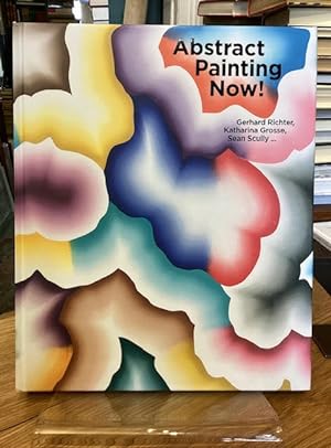 Seller image for Abstract Painting Now! Gerhard Richter, Katharina Grosse, Sean Scully for sale by Foster Books - Stephen Foster - ABA, ILAB, & PBFA