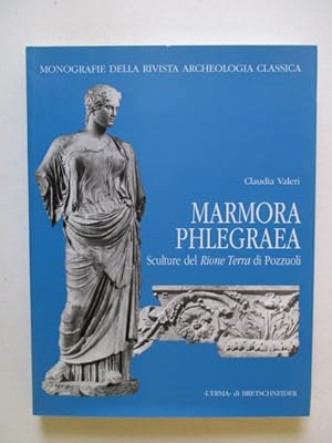 Marmora Phlegraea: Sculture Dal Rione Terra Di Pozzuoli (Supplementi e monografie della Rivista A...