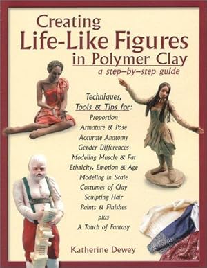 Imagen del vendedor de Creating Life-Like Figures in Polymer Clay: A Step-By-Step Guide a la venta por WeBuyBooks