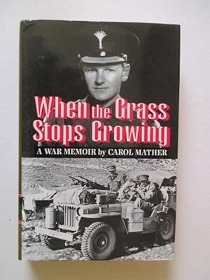 When the Grass Stops Growing a war memoir