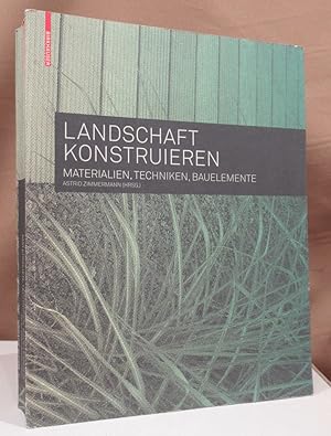 Seller image for Landschaft konstruieren. Materialien, Techniken, Bauelemente. for sale by Dieter Eckert