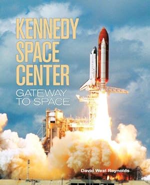 Bild des Verkufers fr Kennedy Space Center: Gateway to Space zum Verkauf von WeBuyBooks