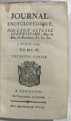 Journal encyclopedique dedie a son altesse serenissime, Mgr. le Duc de Bouillon. 1 Avril 1764. To...