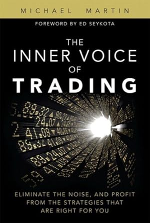 Seller image for Inner Voice of Trading : Eliminate the Noise, and Profit from the Strategies That Are Right for You for sale by GreatBookPricesUK