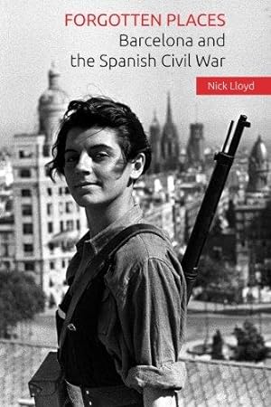 Bild des Verkufers fr Forgotten Places: Barcelona and the Spanish Civil War zum Verkauf von WeBuyBooks 2