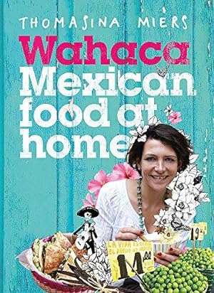 Bild des Verkufers fr Wahaca - Mexican Food at Home zum Verkauf von WeBuyBooks 2