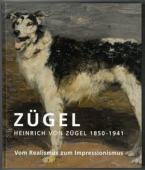 Zügel. - Bertuelit, Sigrid (Hrsg.) Heinrich von Zügel. 1850 - 1941. Vom Realismus zum Impressioni...