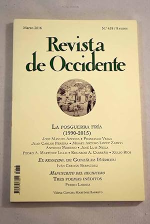 Seller image for Revista de Occidente, Ao 2016, n 418, La Posguerra fra (1990-2015):: Los designios de la historia vivida; Estados Unidos y su concepcin imperial; Europa tres dcadas despus de la cada del Muro; Europa del Este. De la Guerra Fra a la crisis de Oriente; Paradigmas e identidad sociopoltica de Amrica Latina; frica subsahariana en el orden internacional; China, el sueo del retorno a lo grande; La cultura del esfuerzo. La brecha entre EEUU y Europa en el mercado laboral y el tejido empresarial; Manuscrito del hechicero. Tres poemas inditos; Barroco del siglo XXI; Capitalismo, naturaleza y venganza (Alejandro Gonzlez Irritu, El renacido); La vida radiante; Diario del Nuevo Mundo; Cartilaginosa cadena; El amor en la literatura: de Eva a Colette; El clamor de los muertos que no puede for sale by Alcan Libros