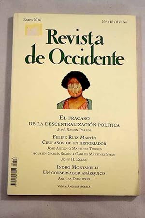 Seller image for Revista de Occidente, Ao 2016, n 416, El fracaso de la descentralizacin poltica:: El fracaso de la descentralizacin poltica. Reforma del Estado y reformas administrativas.; Felipe Ruiz Martn en su centenario; Universitario ejemplar y maestro de historiadores; Un historiador de la economa en la Academia; El ao de Princeton; Indro Montanelli, un conservador anrquico; Olvido y melancola desde Buenos Aires. Una carta indita de Ramn Gmez de la Serna a Gerardo Diego; Amrica Latina reequilibrndose; Detrs de Duras; Poemas inditos; Genopotica y compromiso; Contemplacin, vida, muerte y relajacin. (Paolo Sorrentino, Youth); La disposicin de los sujetos; Qu es un dispositivo? ; seguido de El amigo ; y de La Iglesia y el Reino; a ira!; El establishment: la casta al desnudo; Los for sale by Alcan Libros