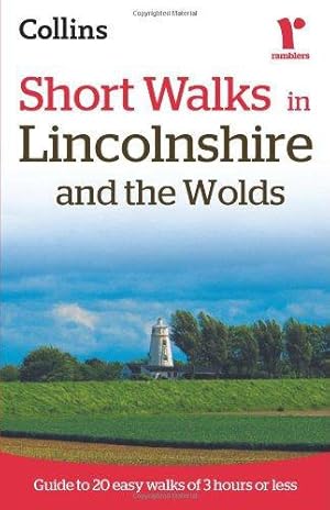 Seller image for Ramblers Short Walks in Lincolnshire and the Wolds (Collins Ramblers Short Walks) for sale by WeBuyBooks 2