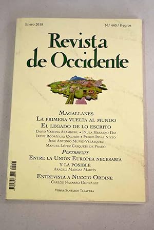 Seller image for Revista de Occidente, Ao 2018, n 440, Magallanes. La primera vuelta al mundo. El legado de lo escrito:: Verdad y propaganda en el legado escrito de la primera vuelta al mundo; Los itinerarios de los viajes de papel; Navigare felicitas est. De la felicidad de la travesa en la primera vuelta al mundo; Postbrexit. Entre la Unin Europea necesaria y la posible; El doctor Radikator; El regreso de las fronteras; Hacia lo salvaje, en torno a la escritura de naturaleza; Nuccio Ordine: Sin la cultura la humanidad sera an ms violenta; Julio Rodrguez Villanueva, ciencia y consciencia; La renegada; Si t me gustas, ponte en guardia; Poesa en la muerte (Hirozi Koreeda, El tercer asesinato); Bajo el signo de la melancola (Santos Zunzunegui, for sale by Alcan Libros