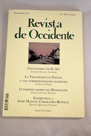 Image du vendeur pour Revista de Occidente, Ao 2017, n 438, Centenario de El Sol:: Centenario de El Sol, el gran peridico renovador en la Espaa de los aos veinte; La Transicin en Espaa y los corresponsales alemanes; Cuadernos negros de Heidegger; Por qu la ciencia y la tecnologa no hablan espaol?; La compleja proteccin de la arquitectura reciente; Edicin acadmica en espaol: la diversidad como desafo; Benjamn Constant: la religin en una sociedad libre; Jos Manuel Caballero Bonald: Siento pasar los barcos por dentro de la noche; Poemas inditos; El Tenorio espaol de Toms Marco; Dolor envuelto en silencio. (Fernando Franco, Morir); rboles frondosos; Los rboles porttiles; Historietas de Espaa; Imperiofobia y leyenda negra: Roma, Rusia, Estados Unidos y el Imperio espaol.; Los aos neoyor mis en vente par Alcan Libros