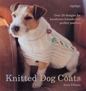 Bild des Verkufers fr Knitted Dog Coats: Over 20 Designs for Handsome Hounds and Perfect Pooches. zum Verkauf von WeBuyBooks