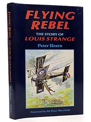 Imagen del vendedor de Flying rebel: the story of Louis Strange a la venta por WeBuyBooks