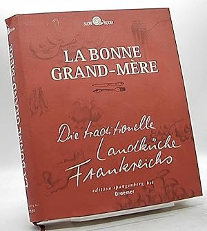 Bild des Verkufers fr La bonne grand-mre : die traditionelle Landkche Frankreichs. Mit Ill. von Lucia Obi. [Slow Food] zum Verkauf von Antiquariat Unterberger