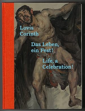 Corinth. - Rollig, Stella. Lovis Corinth. Das Leben, ein Fest! Life, a Celebration!