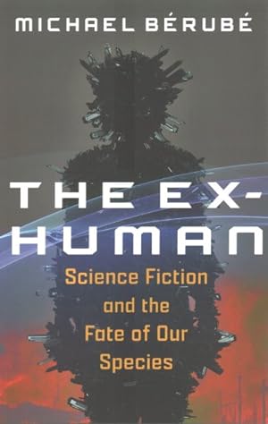 Immagine del venditore per Ex-human : Science Fiction and the Fate of Our Species venduto da GreatBookPrices