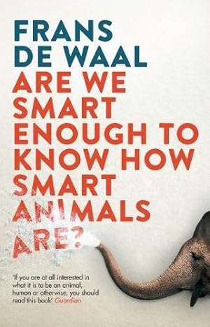 Bild des Verkufers fr Are We Smart Enough to Know How Smart Animals Are?: Frans de Waal zum Verkauf von WeBuyBooks
