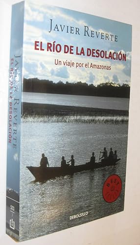 Imagen del vendedor de EL RIO DE LA DESOLACION - UN VIAJE POR EL AMAZONAS a la venta por UNIO11 IMPORT S.L.