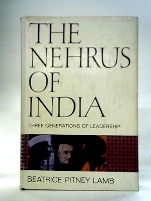 Seller image for The Nehrus Of India: Three Generations Of Leadership for sale by World of Rare Books