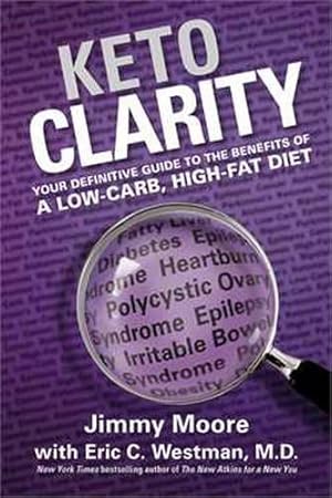 Bild des Verkufers fr Keto Clarity: Your Definitive Guide to the Benefits of a Low-Carb, High-Fat Diet zum Verkauf von WeBuyBooks