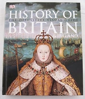 Imagen del vendedor de History of Britain & Ireland: The Definitive Visual Guide a la venta por WeBuyBooks