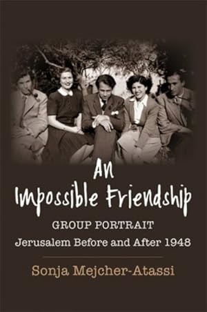 Immagine del venditore per Impossible Friendship : Group Portrait, Jerusalem Before and After 1948 venduto da GreatBookPrices