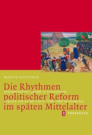 Die Rhythmen politischer Reform im späten Mittelalter: Institutioneller Wandel in Deutschland, En...