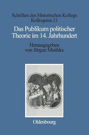 Das Publikum politischer Theorie im 14. Jahrhundert. Schriften des Historischen Kollegs / Kolloqu...