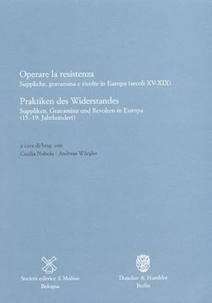 Imagen del vendedor de Operare la resistenza: Suppliche, gravamina e rivolte in Europa (secoli XV - XIX) = Praktiken des Widerstandes. Italienisch-Deutsches Historisches Institut: Annali dell'Istituto Storico Italo-Germanico in Trento / Contributi / Beitrge; Bd. / Vol. 18. a la venta por Antiquariat Thomas Haker GmbH & Co. KG