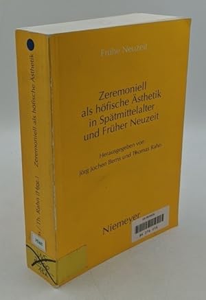 Zeremoniell als höfische Ästhetik in Spätmittelalter und früher Neuzeit (=Frühe Neuzeit ; Bd. 25).