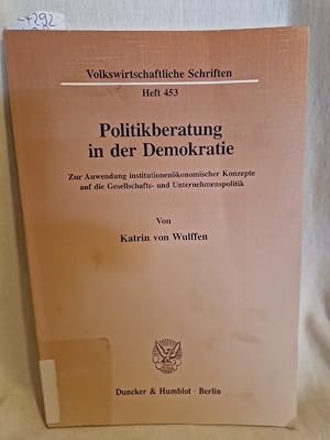 Politikberatung in der Demokratie: Zur Anwendung institutionenökonomischer Konzepte auf die Gesel...