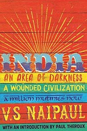 Image du vendeur pour India: An Area Of Darkness, A Wounded Civilization & A Million Mutinies Now (Picador Classic, 57) mis en vente par WeBuyBooks
