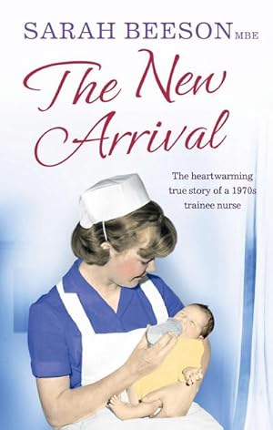 Immagine del venditore per The New Arrival : The Heartwarming True Story of a 1970s Trainee Nurse venduto da Smartbuy