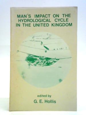 Bild des Verkufers fr Man's Impact on the Hydrological Cycle in the United Kingdom zum Verkauf von World of Rare Books