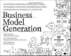 Bild des Verkufers fr Business Model Generation: A Handbook for Visionaries, Game Changers, and Challengers (The Strategyzer Series) zum Verkauf von WeBuyBooks