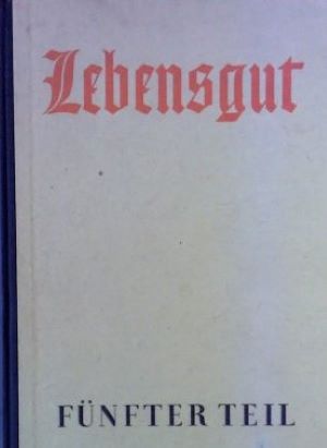 Imagen del vendedor de Lebensgut - Fnfter Teil - Ein Deutsches Lesebuch Fr Hhere Schulen a la venta por Gabis Bcherlager