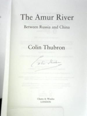 Seller image for The Amur River: Between Russia and China for sale by World of Rare Books