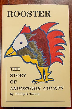 Rooster, The Story of Aroostokk County