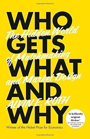 Seller image for Who Gets What - And Why: The Hidden World of Matchmaking and Market Design for sale by WeBuyBooks 2