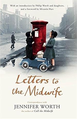 Bild des Verkufers fr Letters to the Midwife: Correspondence with Jennifer Worth, the Author of Call the Midwife zum Verkauf von WeBuyBooks