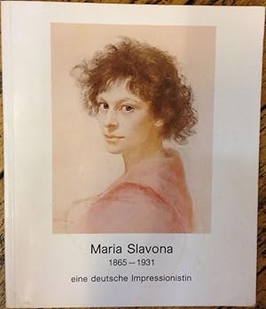 Maria Slavona (1865-1931) - eine deutsche Impressionistin. Katalog zur Ausstellung in Berlin, Sam...