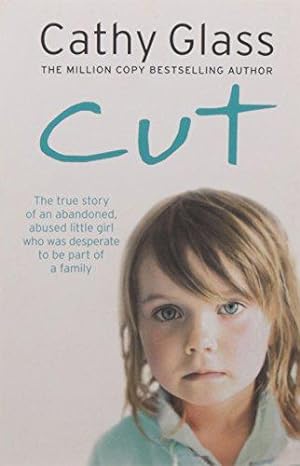 Immagine del venditore per Cut: The true story of an abandoned, abused little girl who was desperate to be part of a family venduto da WeBuyBooks