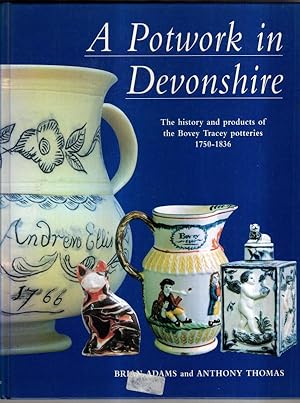 Image du vendeur pour A potwork in Devonshire: The history and products of the Bovey Tracey potteries 1750-1836 mis en vente par High Street Books