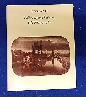 Seller image for Collecting and Valuing Old Photographs. for sale by Wykeham Books