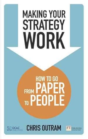 Seller image for Making Your Strategy Work : How to Go from Paper to People for sale by GreatBookPrices