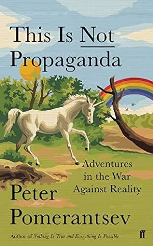 Bild des Verkufers fr This Is Not Propaganda: Adventures in the War Against Reality zum Verkauf von WeBuyBooks