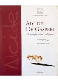 Seller image for Alcide De Gasperi. Un europeo venuto dal futuro. for sale by librisaggi